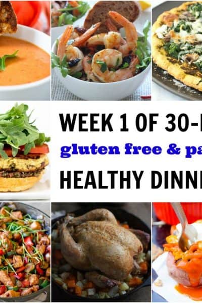 A Week of Gluten Free and Paleo Healthy Dinners in 30 minutes or less! (Week 1 of 4)