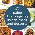 25 Paleo Thanksgiving Salads, Sides, and Desserts Collage