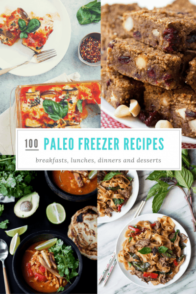 100 make ahead and freeze paleo recipes for breakfast, lunch, dinner and dessert