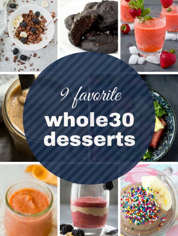 Whole 30 Desserts for every taste. Sweeter, saltier, richer, and fruiter - but they are ALL #whole30 compliant. #whole30dessert #glutenfreedessert #paleodessert #whole30recipe #whole30recipes #glutenfreerecipe #glutenfreerecipes #lowcarbrecipe #lowcarbdessert #dairyfreerecipe #dairyfreedessert #dairyfreedesserts #veganrecipes #vegandessert