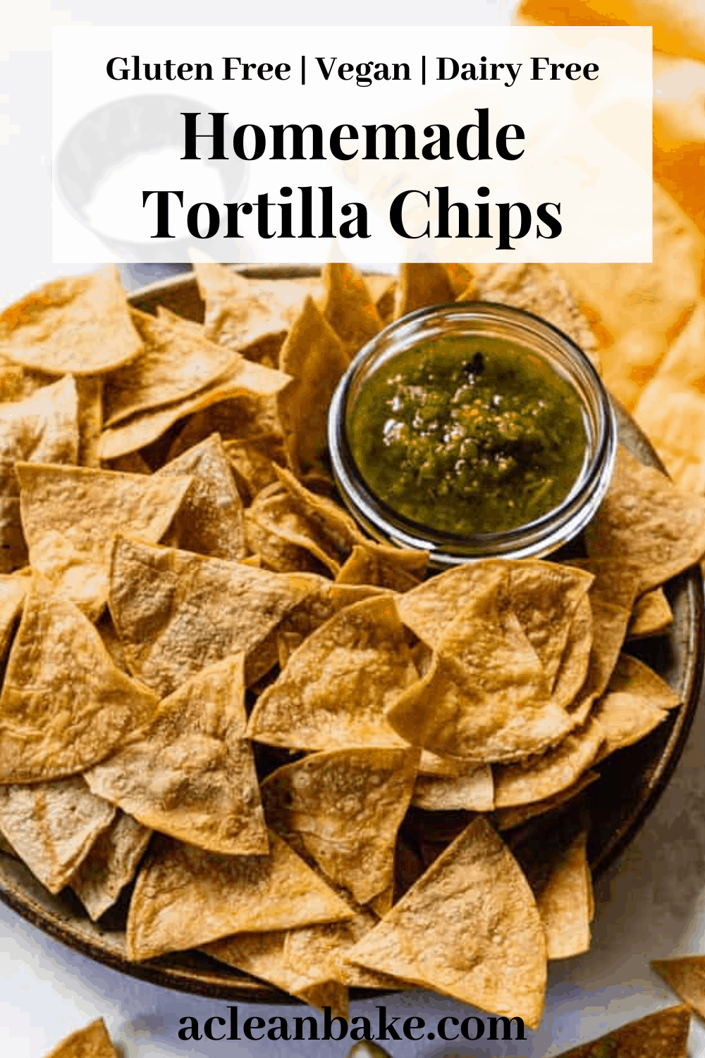 Homemade Gluten Free Tortilla Chips A Clean Bake