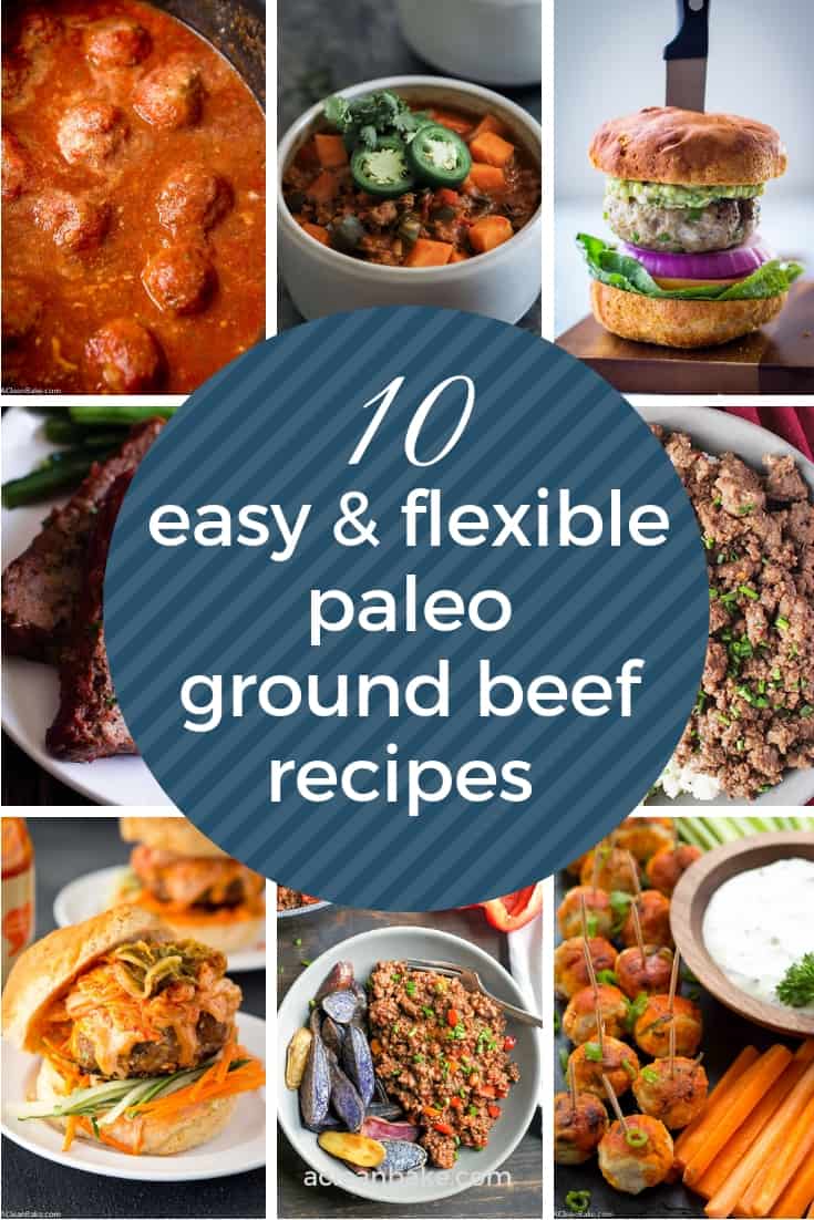 11 Easy And Flexible Paleo Ground Beef Recipes A Clean Bake